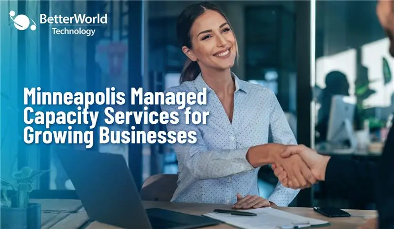 Minneapolis Managed Capacity Services for Growing Businesses | BetterWorld Technology