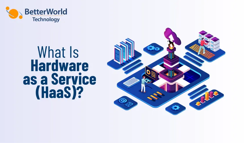 Hardware as a Service | BetterWorld Technology